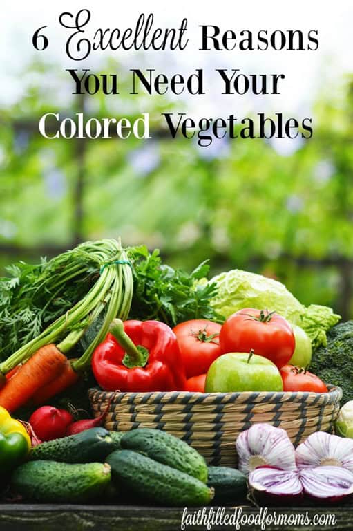 6 Excellent Healthy Reasons you need to eat your colored vegetables and fruits and why they are good for you! #vegetables