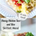 Cheesy Chicken Taco and Rice Skillet Meal! Made in 15 min.