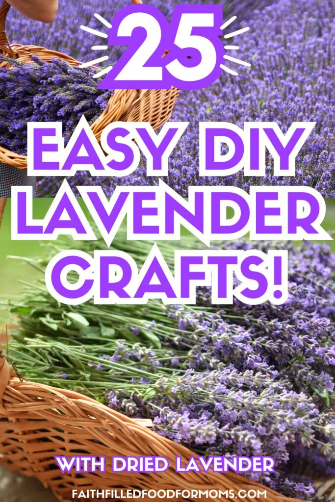 Brown wicker Basket full of Lavender with a handle. A field of Lavender in the background. Overlay saying 25 Easy DIY Lavender Crafts.