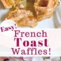 How to Make French Toast Waffles