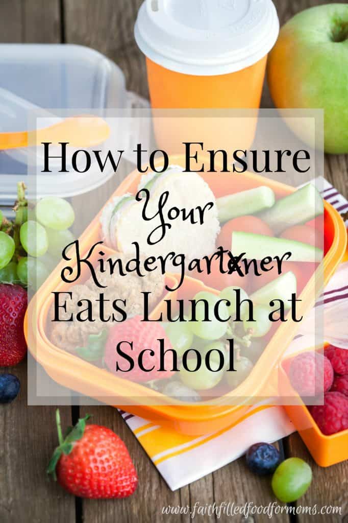 How to ensure that your kindergartner eats lunch at school. 6 ways to make sure!