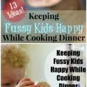 How to keep fussy kids happy during the dinner hour, while you are cooking