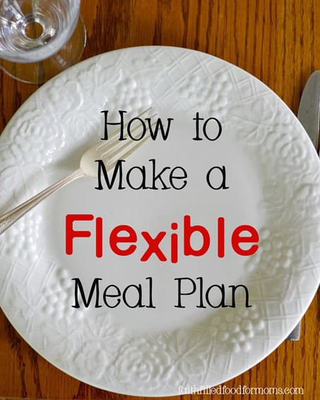 How to make a flexible meal plan How to make a flexible meal plan