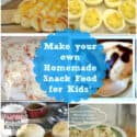 Make your own Homemade Snack Food for Kids!