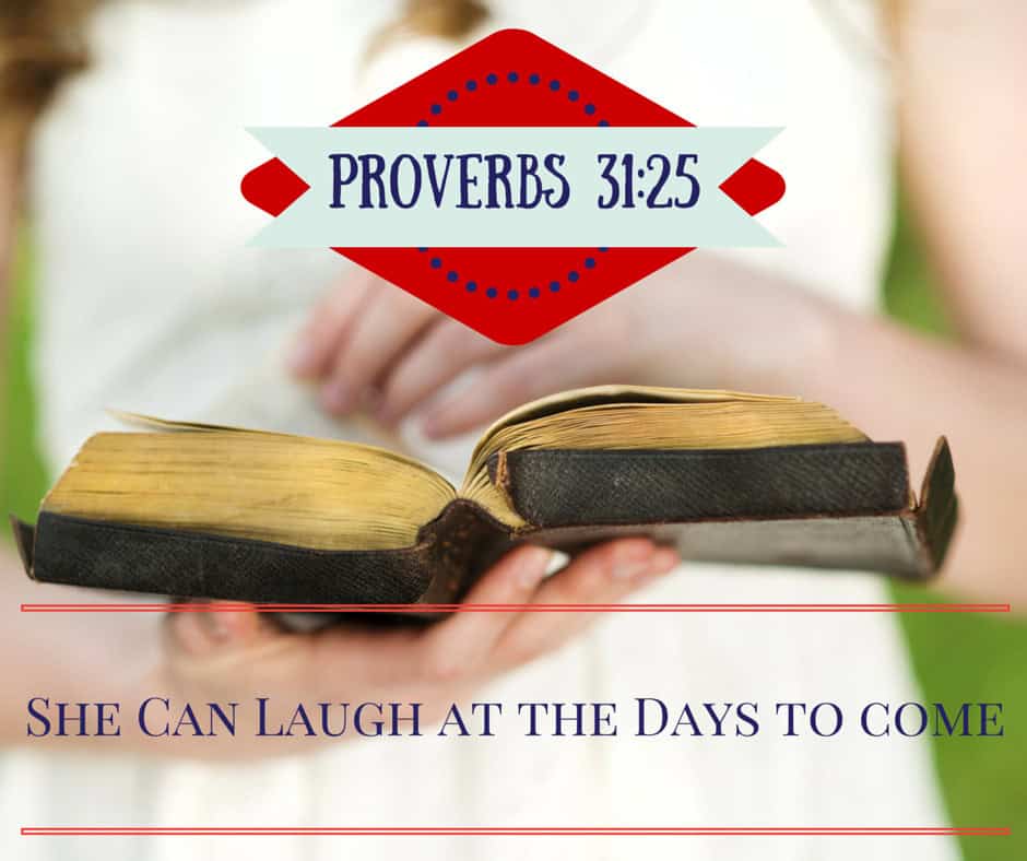 Proverbs 31-25 She Can Laugh at the Days to Come