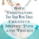 Save Thousands This Year With These Creative Money Tips