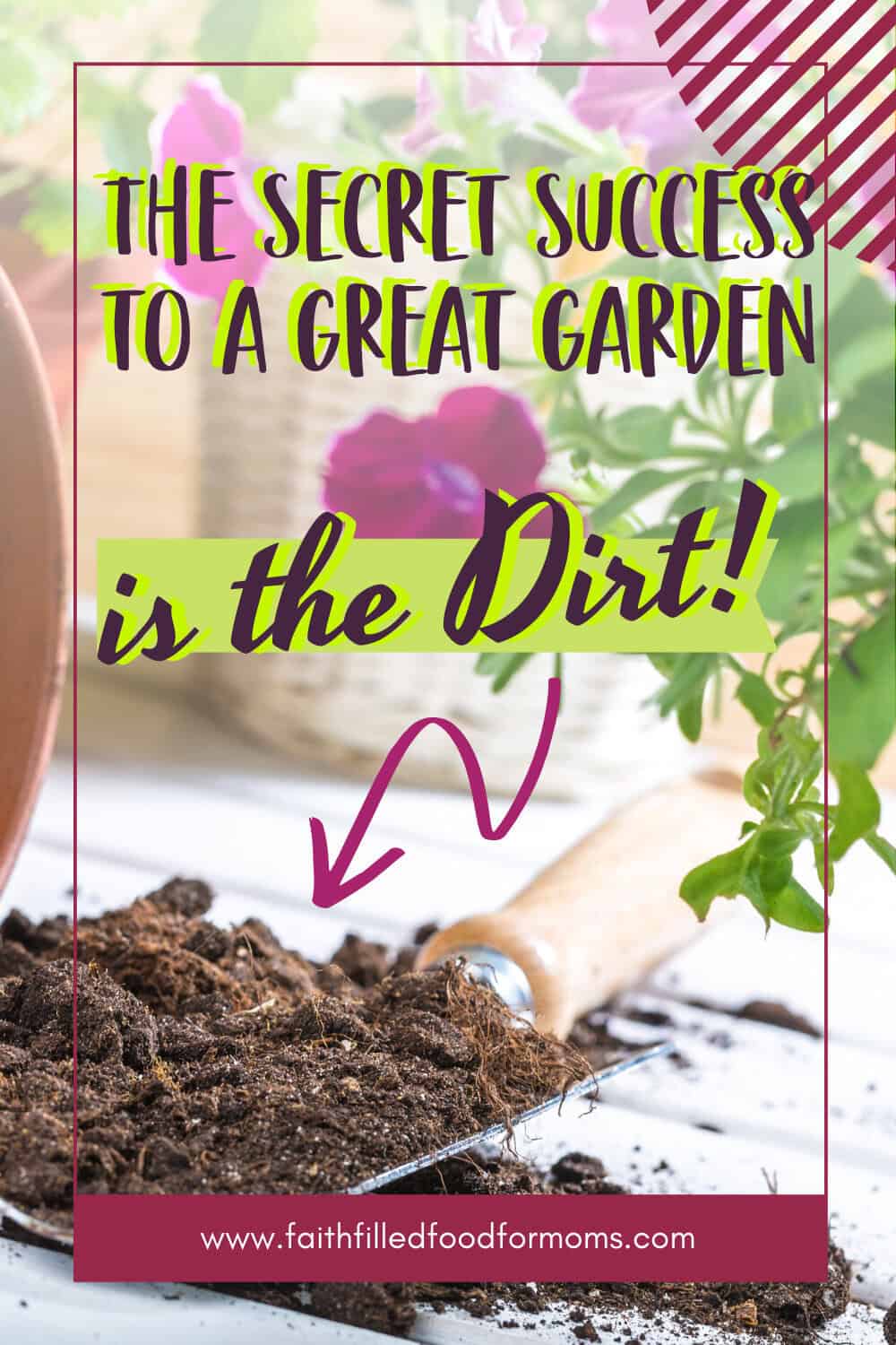 The Secret Success to Growing a Garden is the Soil • Faith Filled Food ...