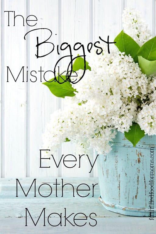 The-biggest-mistake-every-mother-makes